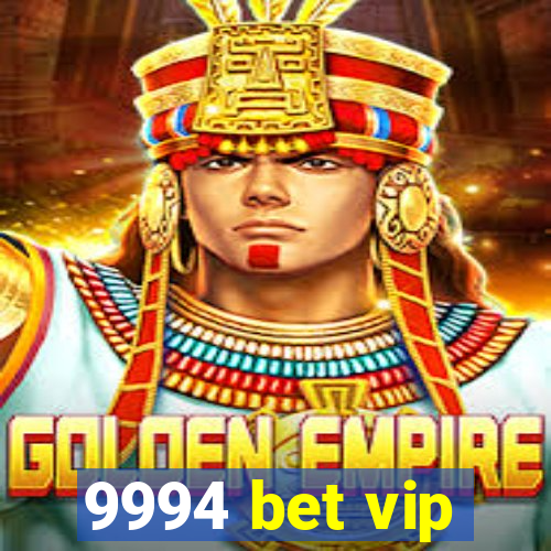 9994 bet vip